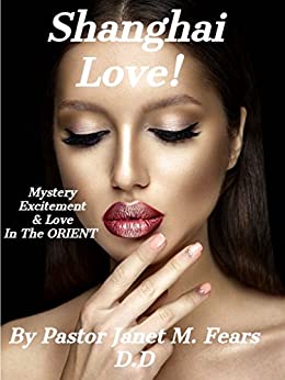 Shanghai Love!: Mystery, excitement, and Love, in the Orient! Paperback – October 20, 2017