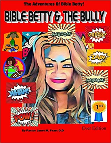 Bible Betty And The Bully!: The Adventures Of Bible Betty... (Volume 1) First edition