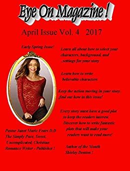 Eye On Magazine April 2017 Vol.4/ Early Spring Edition: The Magazine For Writers! (Volume 4) 4th Edition