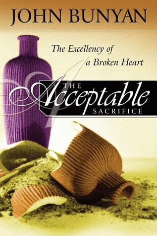 The Acceptable Sacrifice, Or, The Excellency of a Broken Heart