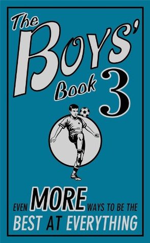 The Boys' Book 3: Even More Ways to be the Best at Everything