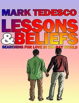 Lessons and Beliefs: Searching for Love In the Gay World Kindle Edition