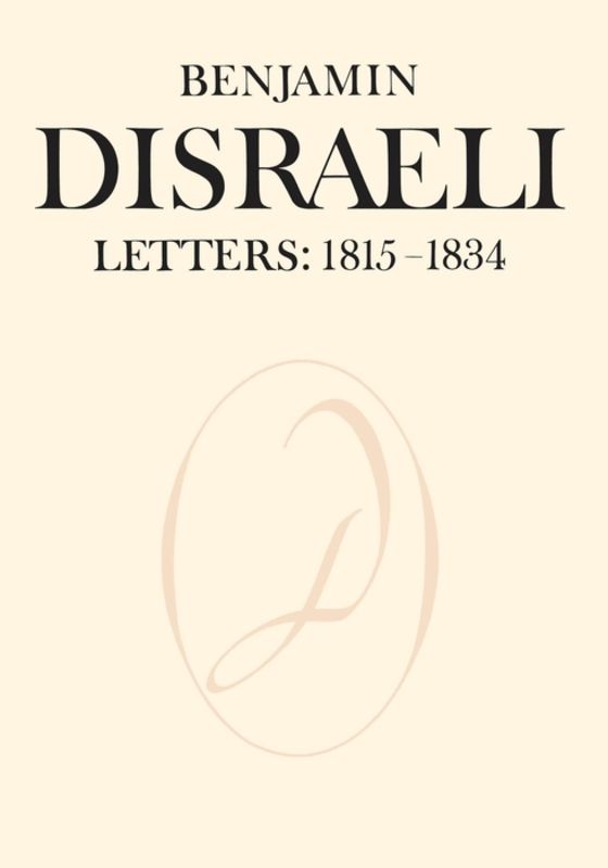 Benjamin Disraeli Letters: 1815-1834