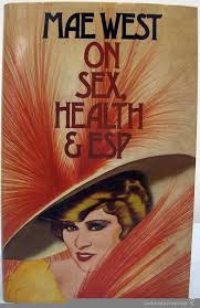 Mae West on sex, health, and ESP