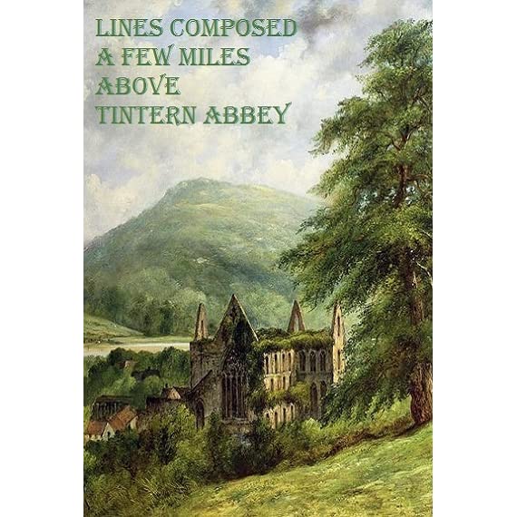 Lines Written a Few Miles above Tintern Abbey
