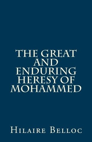 The Great and Enduring Heresy of Mohammed