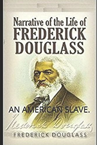 Narrative of the Life of Frederick Douglass (Annotated): An American Slave
