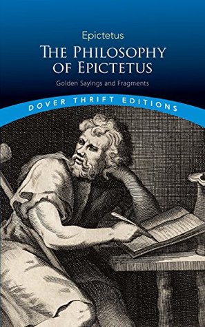 The Philosophy of Epictetus: Golden Sayings and Fragments