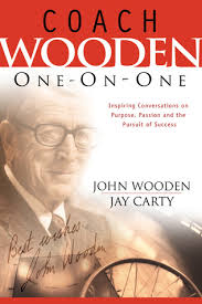 Coach Wooden One-on-One: Inspiring Conversations on Purpose, Passion and the Pursuit of Success