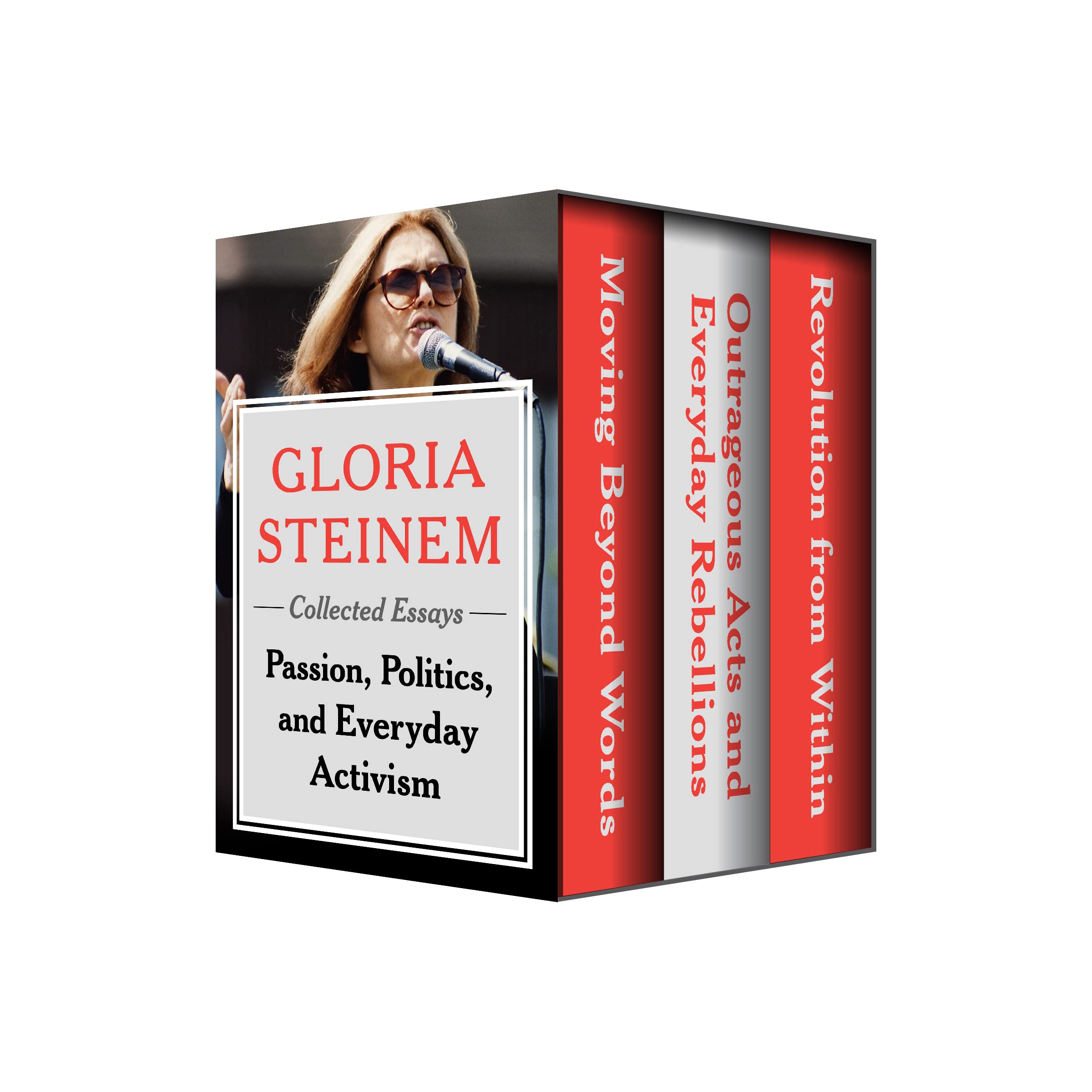 Passion, Politics, and Everyday Activism: Collected Essays Gloria Steinem