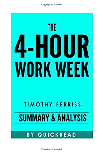 The 4-hour Work Week: Summary and Analysis Tim Ferriss