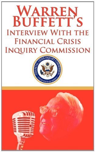Warren Buffett's Interview With the Financial Crisis Inquiry Commission (FCIC)