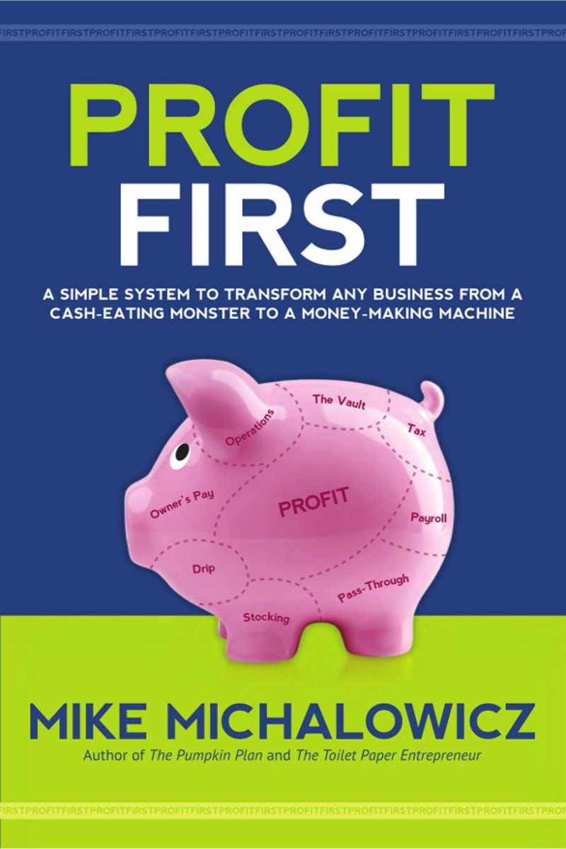 Profit First A Simple System to Transform Your Business from a Cash-Eating Monster to a Money-Making Machine